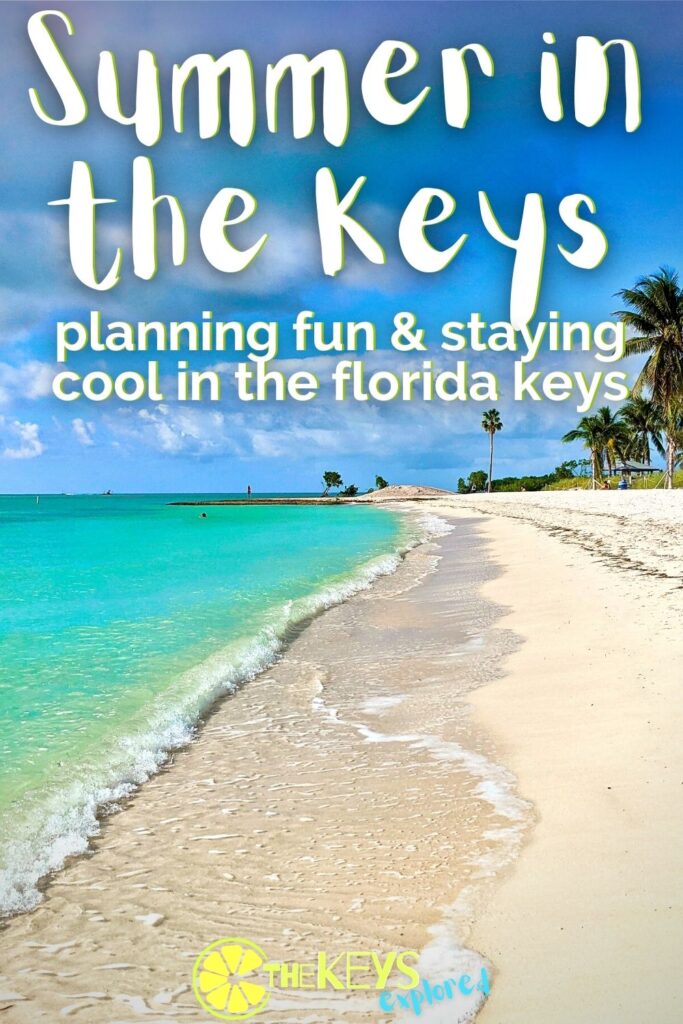Visiting the Florida Keys in the summer is fun and beautiful, but it can be hot and humid. Tips for keeping cool, having fun during the busiest time in the Keys and information about Hurricane Season travel.